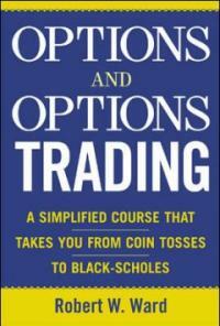 Options and options trading : a simplified course that takes you from coin tosses to Black-Scholes