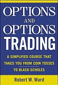 Options and Options Trading: A Simplified Course That Takes You from Coin Tosses to Black-Scholes (Hardcover)