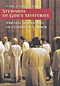 Stewards of Gods Mysteries: Priestly Spirituality in a Changing Church (Paperback)