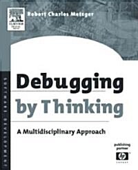 Debugging by Thinking : A Multidisciplinary Approach (Paperback)