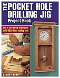 The Pocket Hole Drilling Jig Project Book (Paperback)