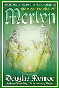The Lost Books of Merlyn: Druid Magic from the Age of Arthur (Paperback)