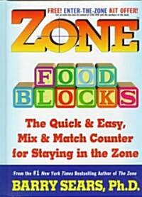 Zone Food Blocks: The Quick and Easy, Mix-And-Match Counter for Staying in the Zone (Hardcover)