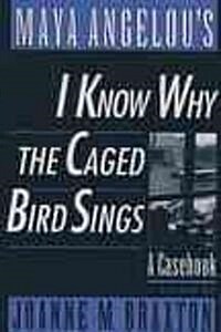 Maya Angelous I Know Why the Caged Bird Sings: A Casebook (Paperback)