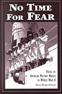 No Time for Fear: Voices of American Military Nurses in World War II (Paperback, Revised)