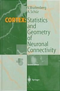 Cortex: Statistics and Geometry of Neuronal Connectivity (Hardcover, Thoroughly Rev)