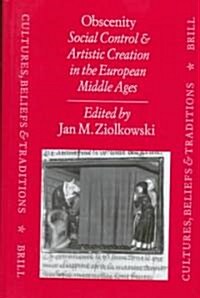 Obscenity: Social Control and Artistic Creation in the European Middle Ages (Hardcover)