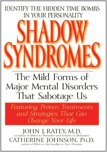 Shadow Syndromes: The Mild Forms of Major Mental Disorders That Sabotage Us (Paperback)