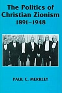 The Politics of Christian Zionism 1891-1948 (Paperback)