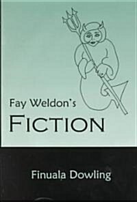 Fay Weldons Fiction (Hardcover)