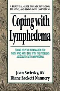 Coping with Lymphedema: A Practical Guide to Understanding, Treating, and Living with Lymphedema (Paperback)