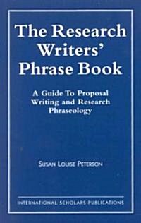 The Research Writers Phrase Book: A Guide to Proposal Writing and Research Phraseology (Paperback)