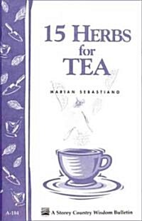 15 Herbs for Tea: Storeys Country Wisdom Bulletin A-184 (Paperback)