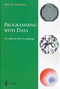 Programming with Data: A Guide to the S Language (Paperback, 1998. Corr. 3rd)