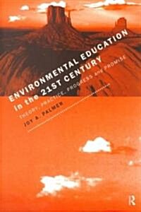 Environmental Education in the 21st Century : Theory, Practice, Progress and Promise (Paperback)