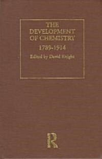 The Development of Chemistry : Classic Works 1789-1914 (Hardcover)