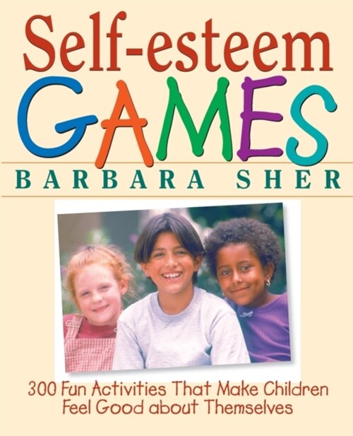 [중고] Self-Esteem Games: 300 Fun Activities That Make Children Feel Good about Themselves (Paperback)