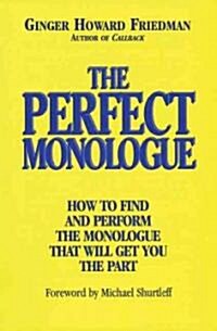 The Perfect Monologue: How to Find and Perform the Monologue That Will Get You the Part (Paperback)