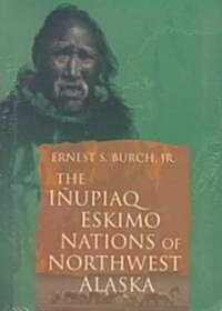 Inupiaq Eskimo Nations of Northwest Alaska (Paperback)