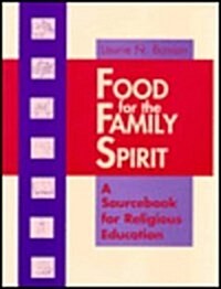 Food for the Family Spirit: A Sourcebook for Religious Education (Paperback)