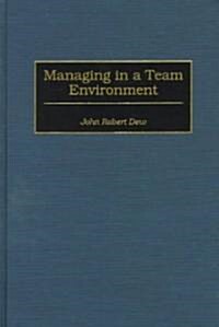 Managing in a Team Environment (Hardcover)