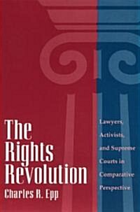 The Rights Revolution: Lawyers, Activists, and Supreme Courts in Comparative Perspective (Paperback)
