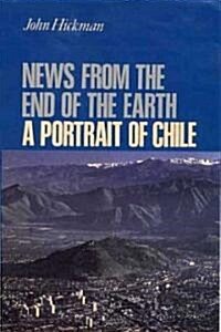 News from the End of the Earth: A Portrait of Chile (Hardcover)