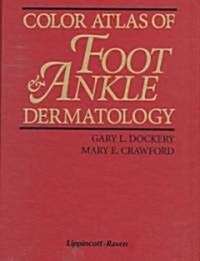 Color Atlas of Foot and Ankle Dermatology (Hardcover)