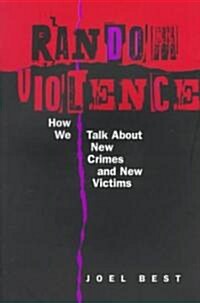 Random Violence: How We Talk about New Crimes and New Victims (Paperback)