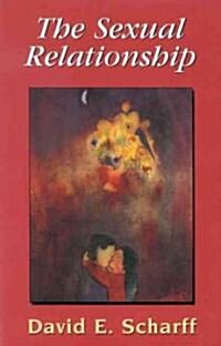 The Sexual Relationship: An Object Relations View of Sex and the Family (Paperback)