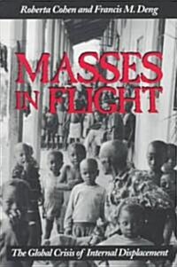 Masses in Flight: The Global Crisis of Internal Displacement (Paperback)
