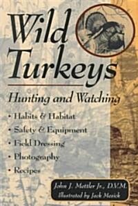 Wild Turkeys: Hunting and Watching (Paperback)