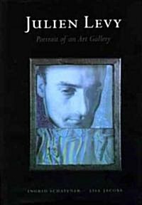 Julien Levy: Portrait of an Art Gallery (Hardcover)