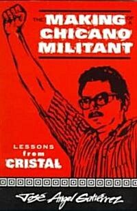 The Making of a Chicano Militant: Lessons from Cristal (Paperback)
