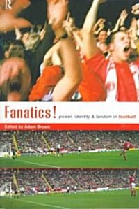 Fanatics : Power, Identity and Fandom in Football (Paperback)