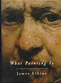 What Painting Is (Hardcover)