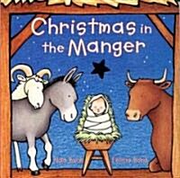 Christmas in the Manger Board Book: A Christmas Holiday Book for Kids (Board Books)