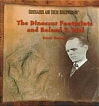 The Dinosaur Footprints and Roland J. Bird (Hardcover)