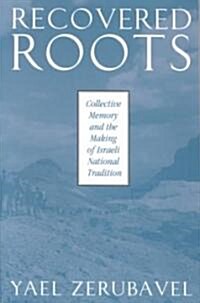Recovered Roots: Collective Memory and the Making of Israeli National Tradition (Paperback)