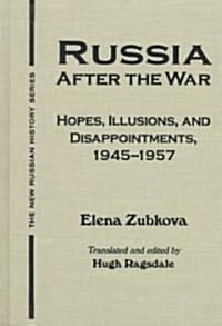 Russia After the War : Hopes, Illusions and Disappointments, 1945-1957 (Hardcover)