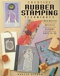 Creative Rubber Stamping Techniques (Paperback)