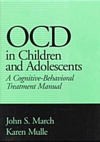 Ocd in Children and Adolescents: A Cognitive-Behavioral Treatment Manual (Hardcover)