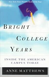 Bright College Years: Inside the American College Today (Paperback, Univ of Chicago)