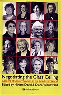 Negotiating the Glass Ceiling : Careers of Senior Women in the Academic World (Paperback)