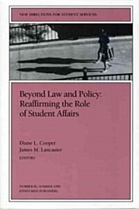 Beyond Law and Policy: Reaffirming the Role of Student Affairs: New Directions for Student Services, Number 82 (Paperback)