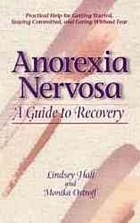 Anorexia Nervosa: A Guide to Recovery (Paperback)