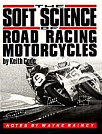 Soft Science of Roadracing Motorcycles: The Technical Procedures and Workbook for Roadracing Motorcycles (Paperback, 2, Revised)