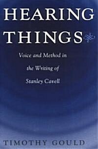 Hearing Things: Voice and Method in the Writing of Stanley Cavell (Paperback, 2)