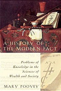 A History of the Modern Fact: Problems of Knowledge in the Sciences of Wealth and Society (Paperback, 2)