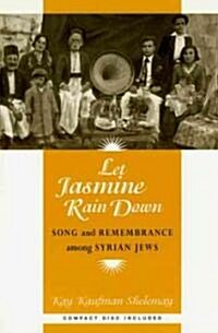 Let Jasmine Rain Down: Song and Remembrance Among Syrian Jews [With *] (Paperback)